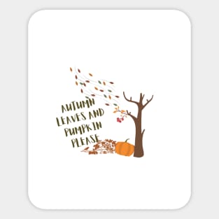 Autumn leaves and pumpkin please Sticker